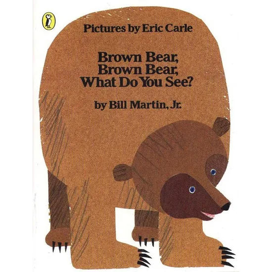 Brown Bear Brown Bear What Do You See?