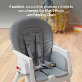 Max & Rosie Low Feeding Chair Cushion Insert