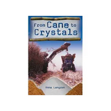 From Cane to Crystals  Levels- 27-28 - Modern Teaching Aids NZ